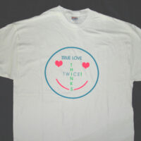 TRUE LOVE THINKS TWICE- Tee Shirt