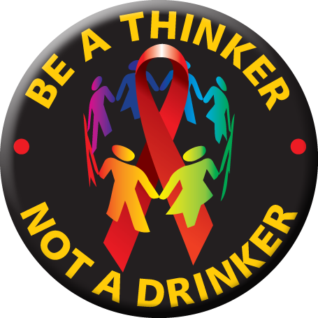 "BE A THINKER NOT A DRINKER"  Awareness Button