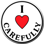 "I LOVE CAREFULLY"