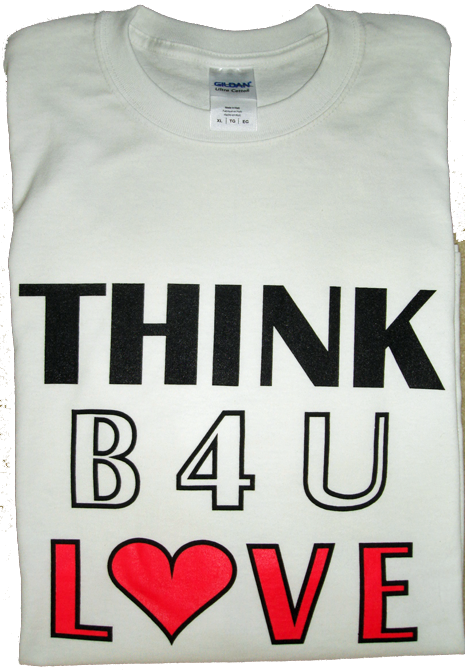 THINK B4U LOVE - Tee Shirt
