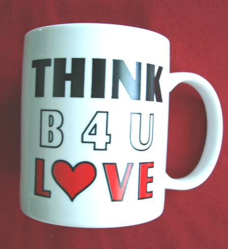 THINK B4U LOVE - Mug