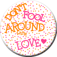 DON'T FOOL AROUND WITH LOVE-Button