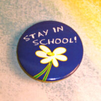 Daisy/"STAY IN SCHOOL!" - Button